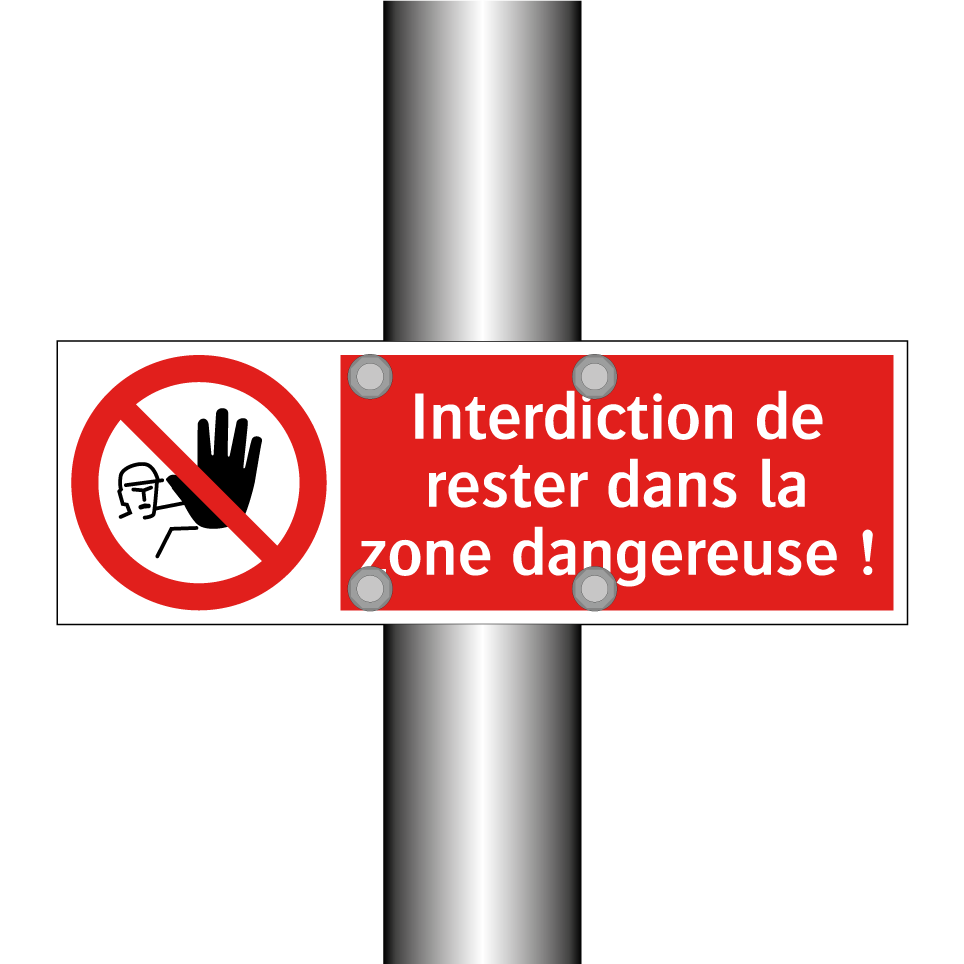 Interdiction de rester dans la zone dangereuse !