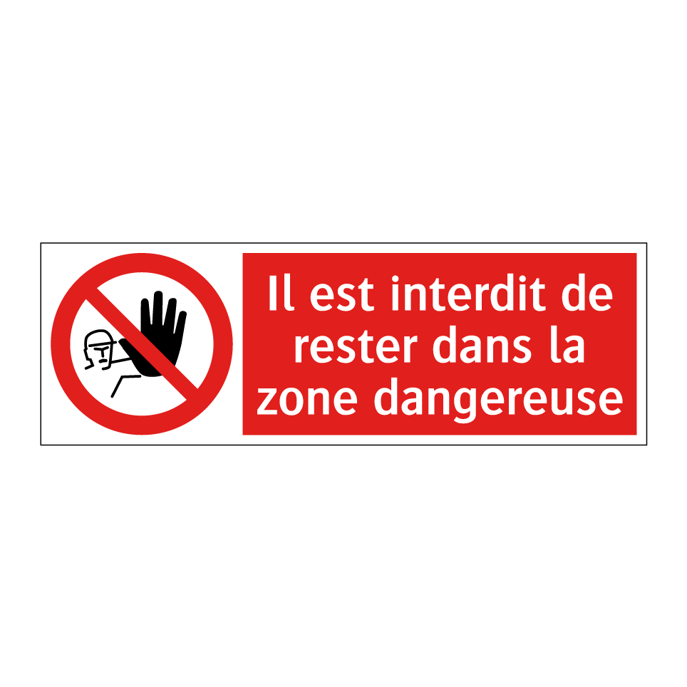 Il est interdit de rester dans la zone dangereuse