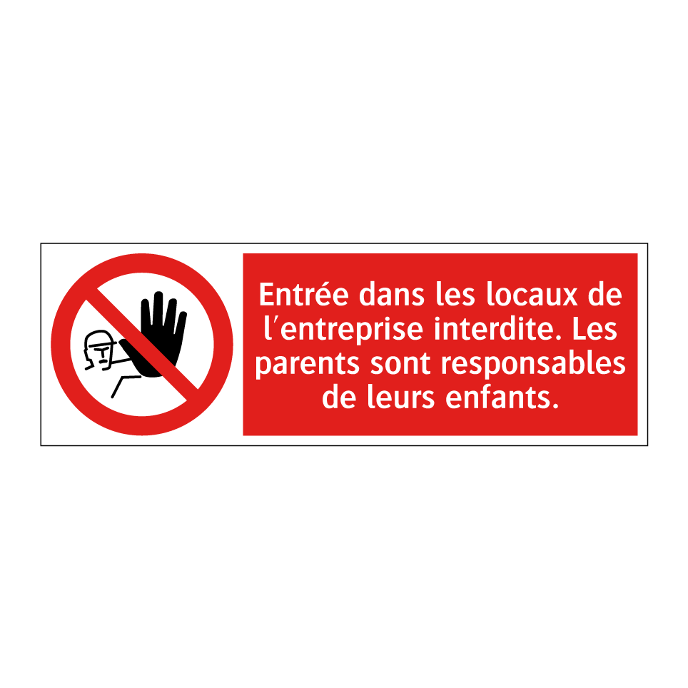 Entrée dans les locaux de l'entreprise interdite. Les parents sont responsables de leurs enfants.