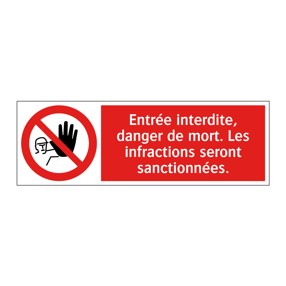 Entrée interdite, danger de mort. Les infractions seront sanctionnées.