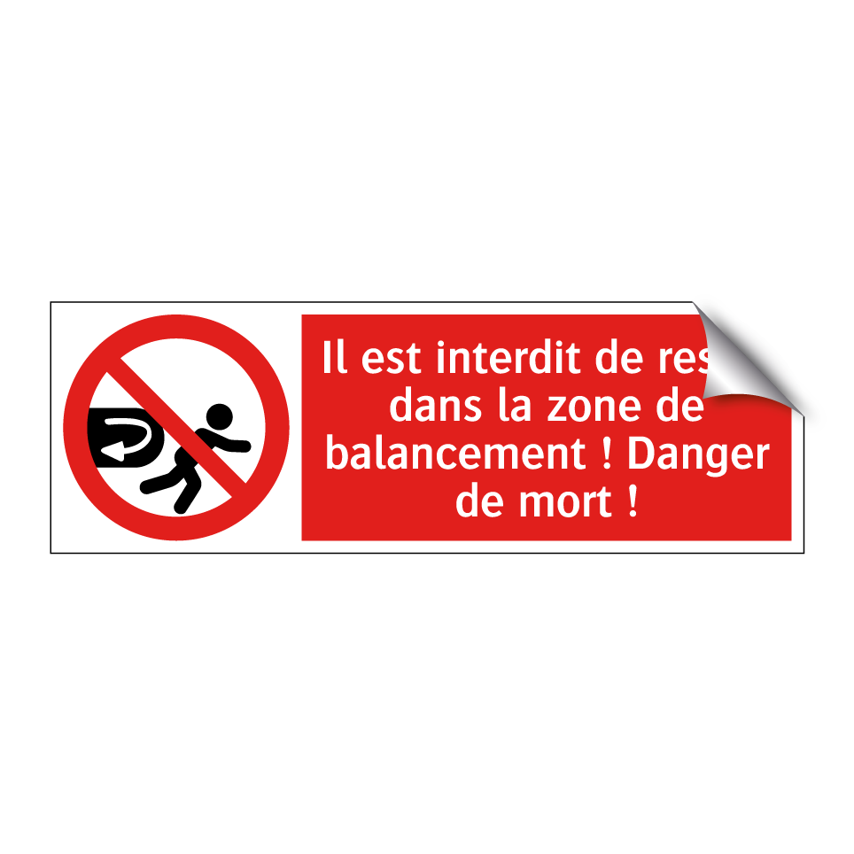 Il est interdit de rester dans la zone de balancement ! Danger de mort !