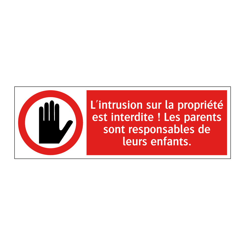 L'intrusion sur la propriété est interdite ! Les parents sont responsables de leurs enfants.