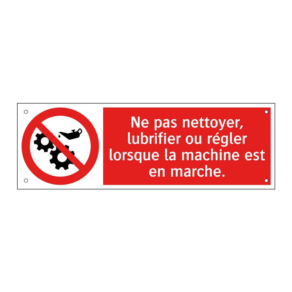 Ne pas nettoyer, lubrifier ou régler lorsque la machine est en marche.