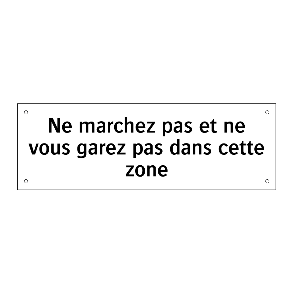 Ne marchez pas et ne vous garez pas dans cette zone