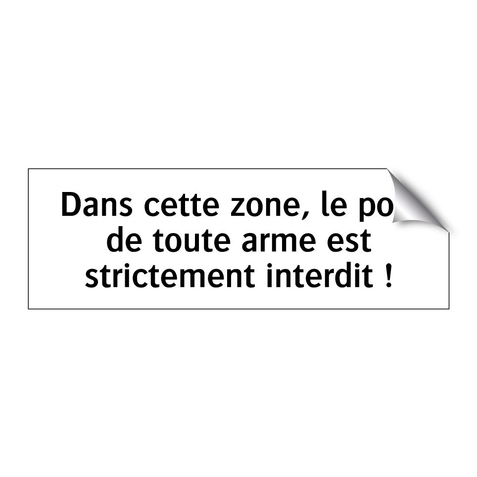 Dans cette zone, le port de toute arme est strictement interdit !