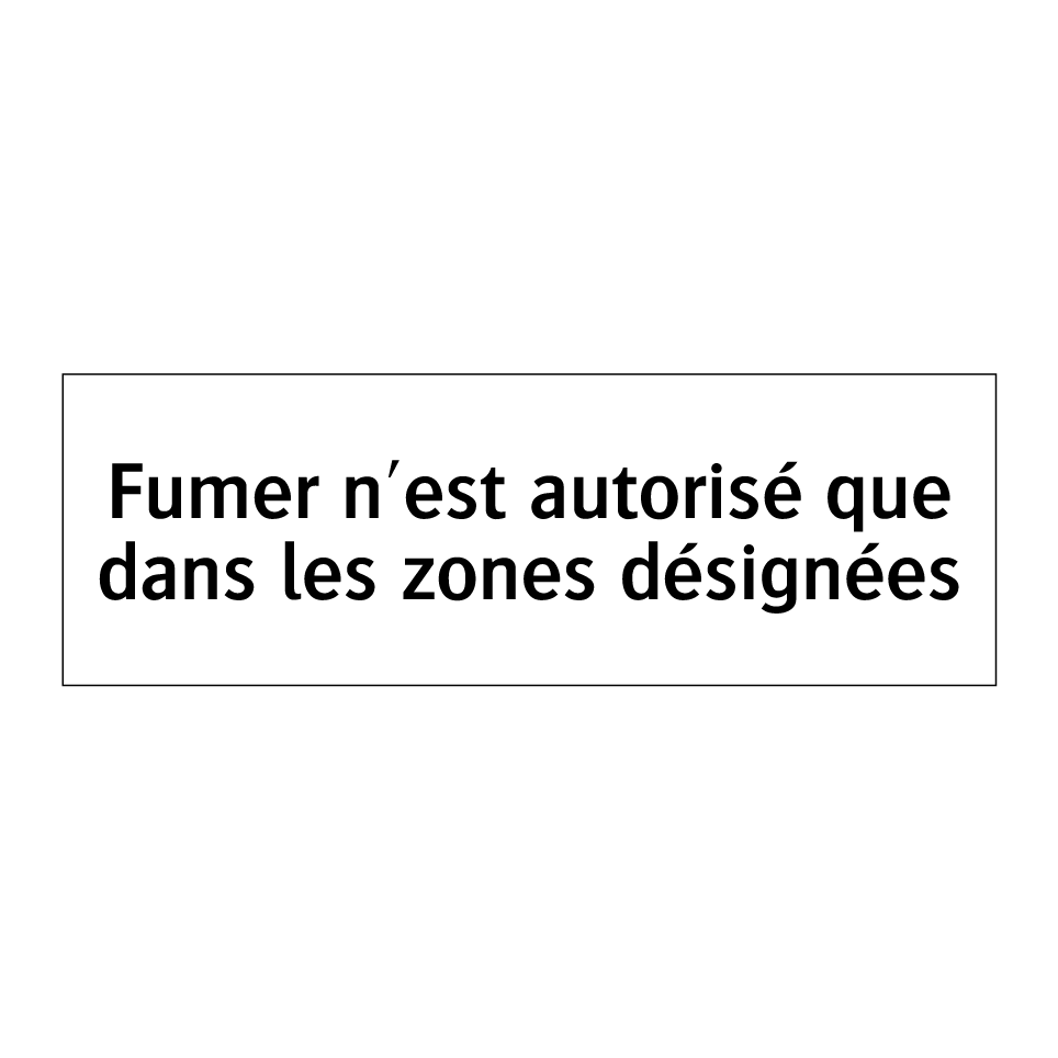Fumer n'est autorisé que dans les zones désignées