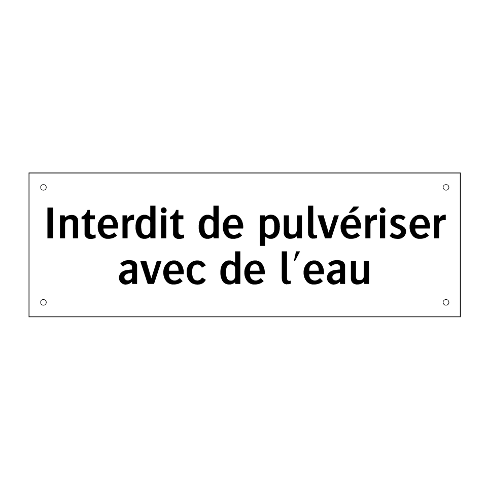 Interdit de pulvériser avec de l'eau