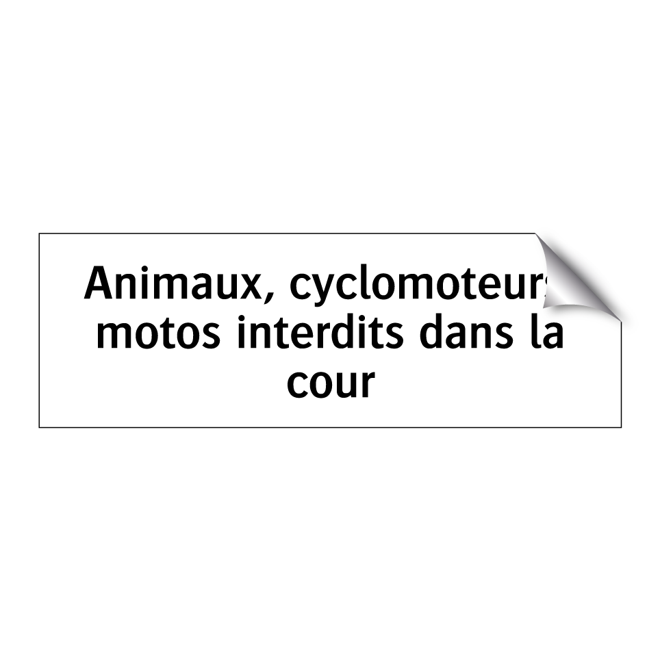Animaux, cyclomoteurs, motos interdits dans la cour