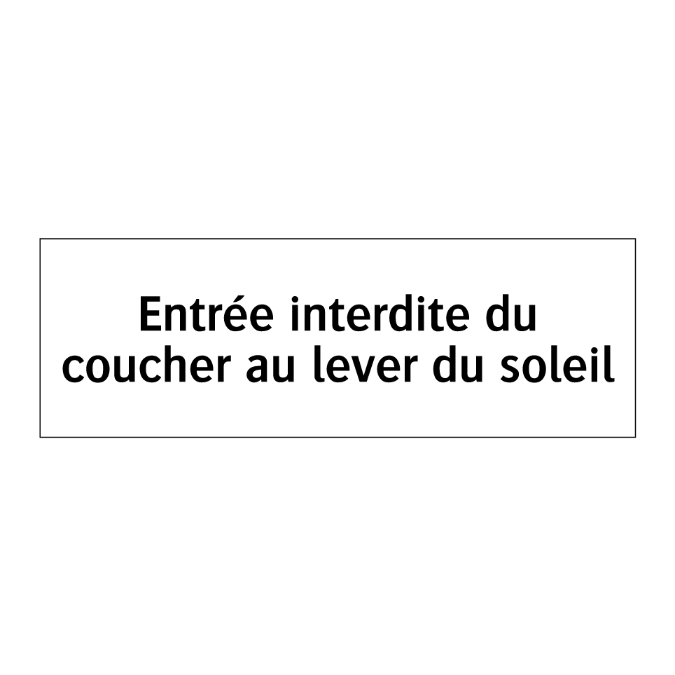 Entrée interdite du coucher au lever du soleil