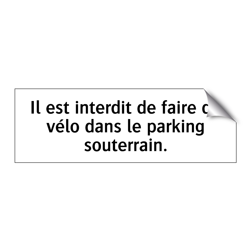 Il est interdit de faire du vélo dans le parking souterrain.