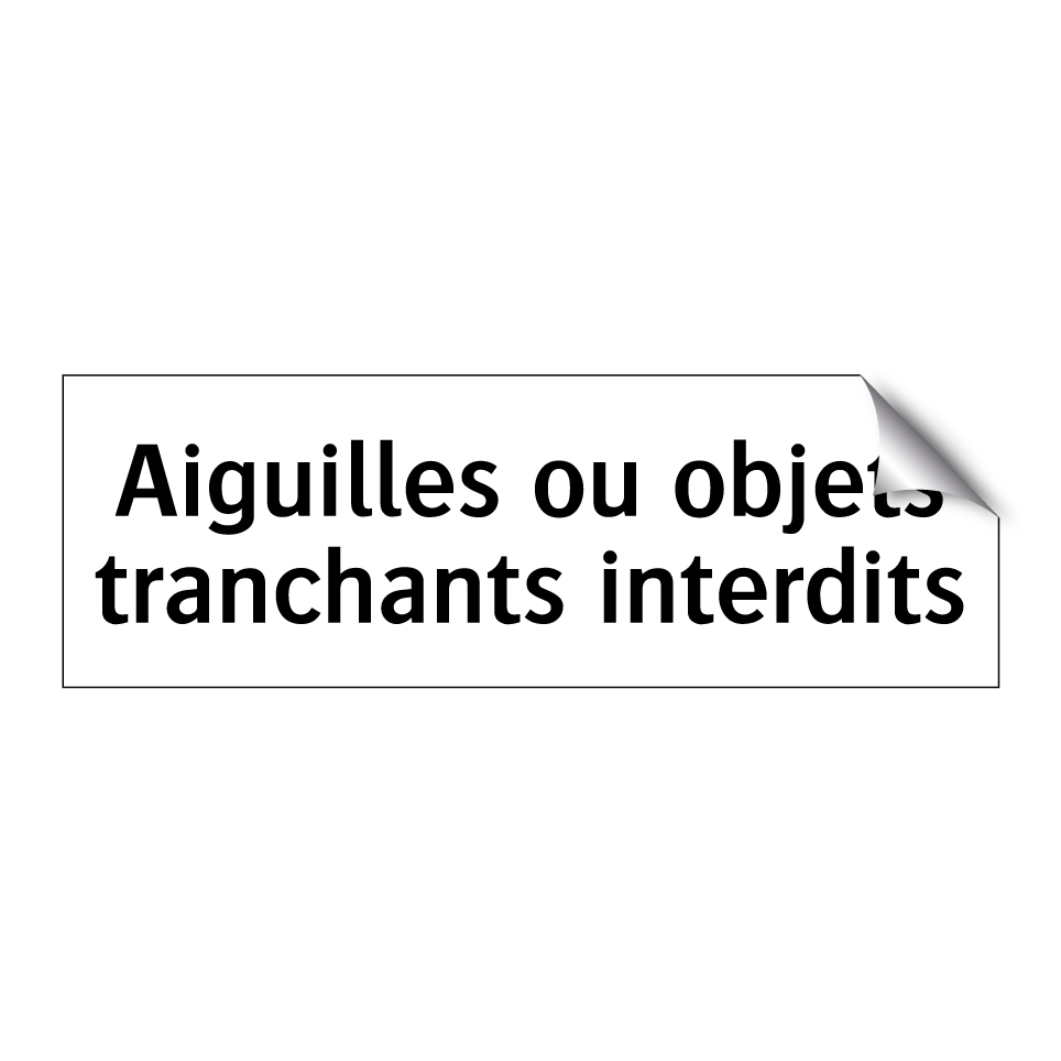 Aiguilles ou objets tranchants interdits