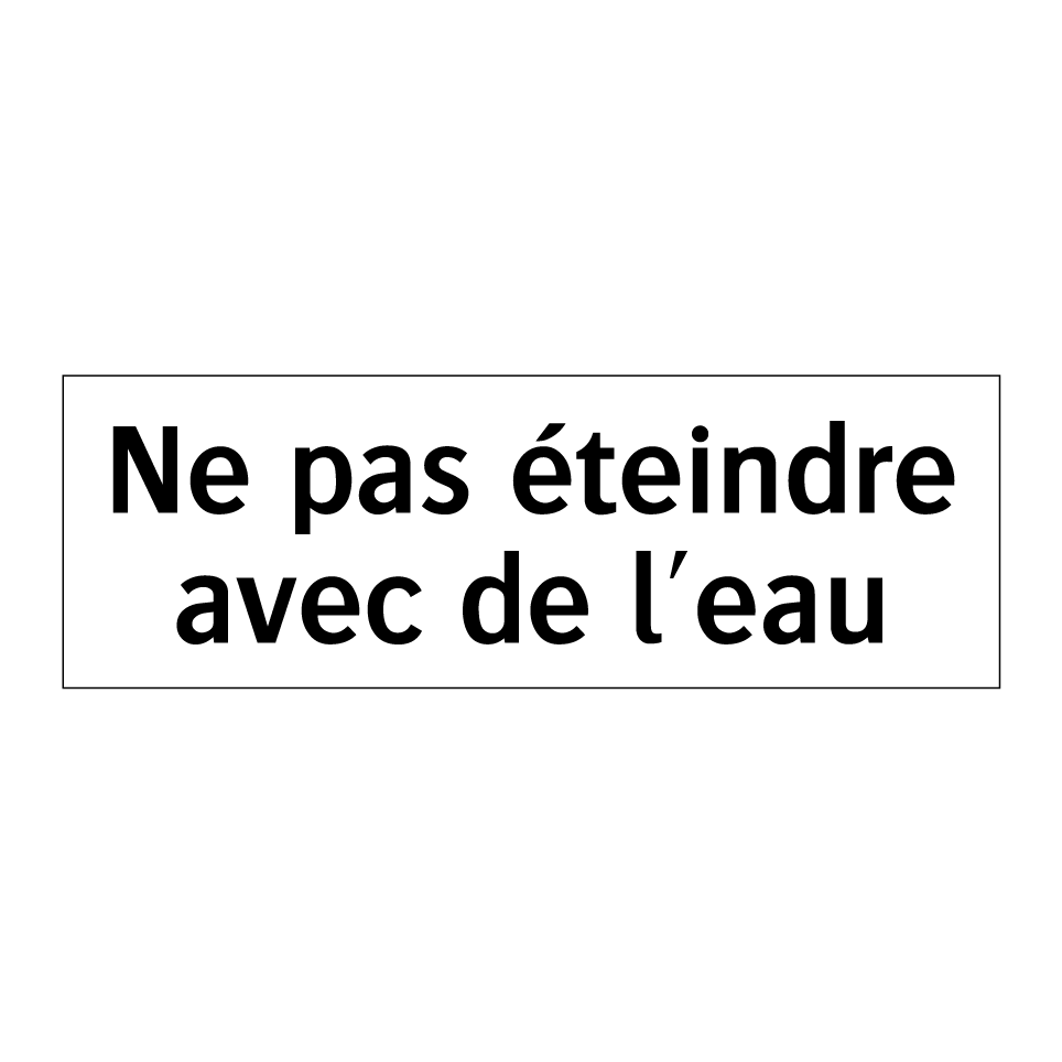 Ne pas éteindre avec de l'eau