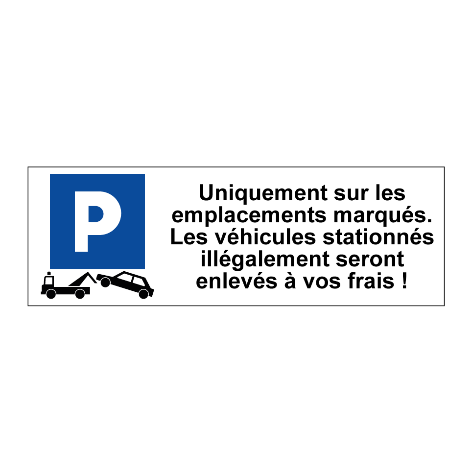 Uniquement sur les emplacements marqués. Les véhicules stationnés illégalement seront enlevés à vos frais !