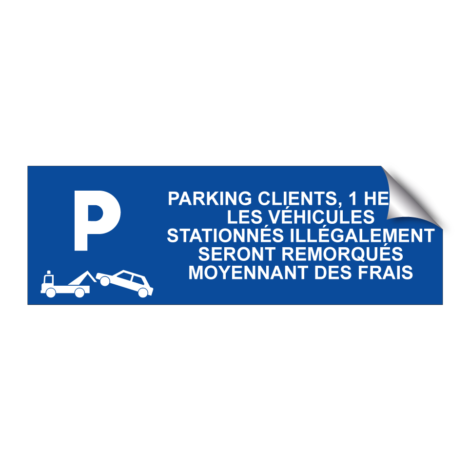 Parking clients, 1 heure. Les véhicules stationnés illégalement seront remorqués moyennant des frais.