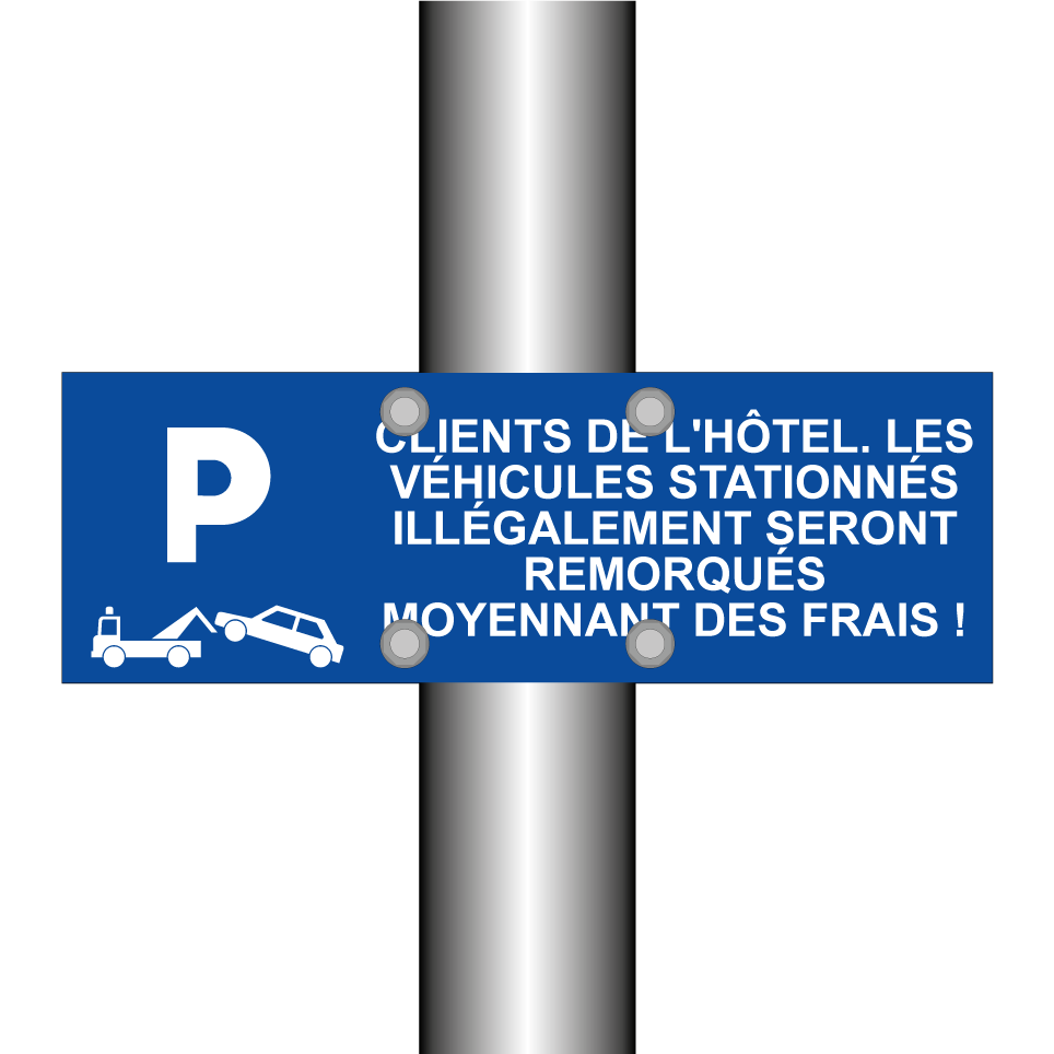 Clients de l'hôtel. Les véhicules stationnés illégalement seront remorqués moyennant des frais !