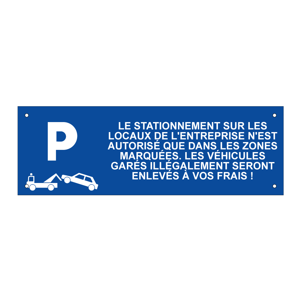 Le stationnement sur les locaux de l'entreprise n'est autorisé que dans les zones marquées. Les véhicules garés illégalement seront enlevés à vos frais !