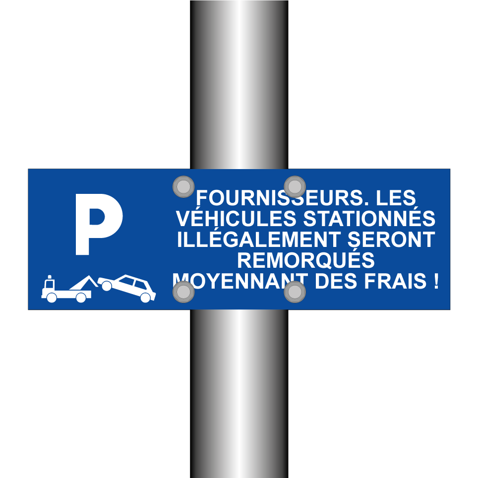 Fournisseurs. Les véhicules stationnés illégalement seront remorqués moyennant des frais !