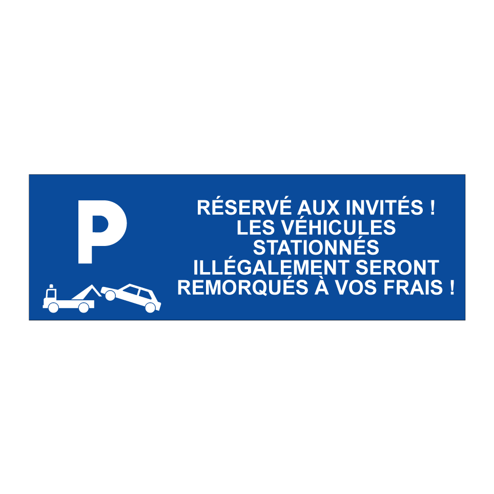 Réservé aux invités ! Les véhicules stationnés illégalement seront remorqués à vos frais !