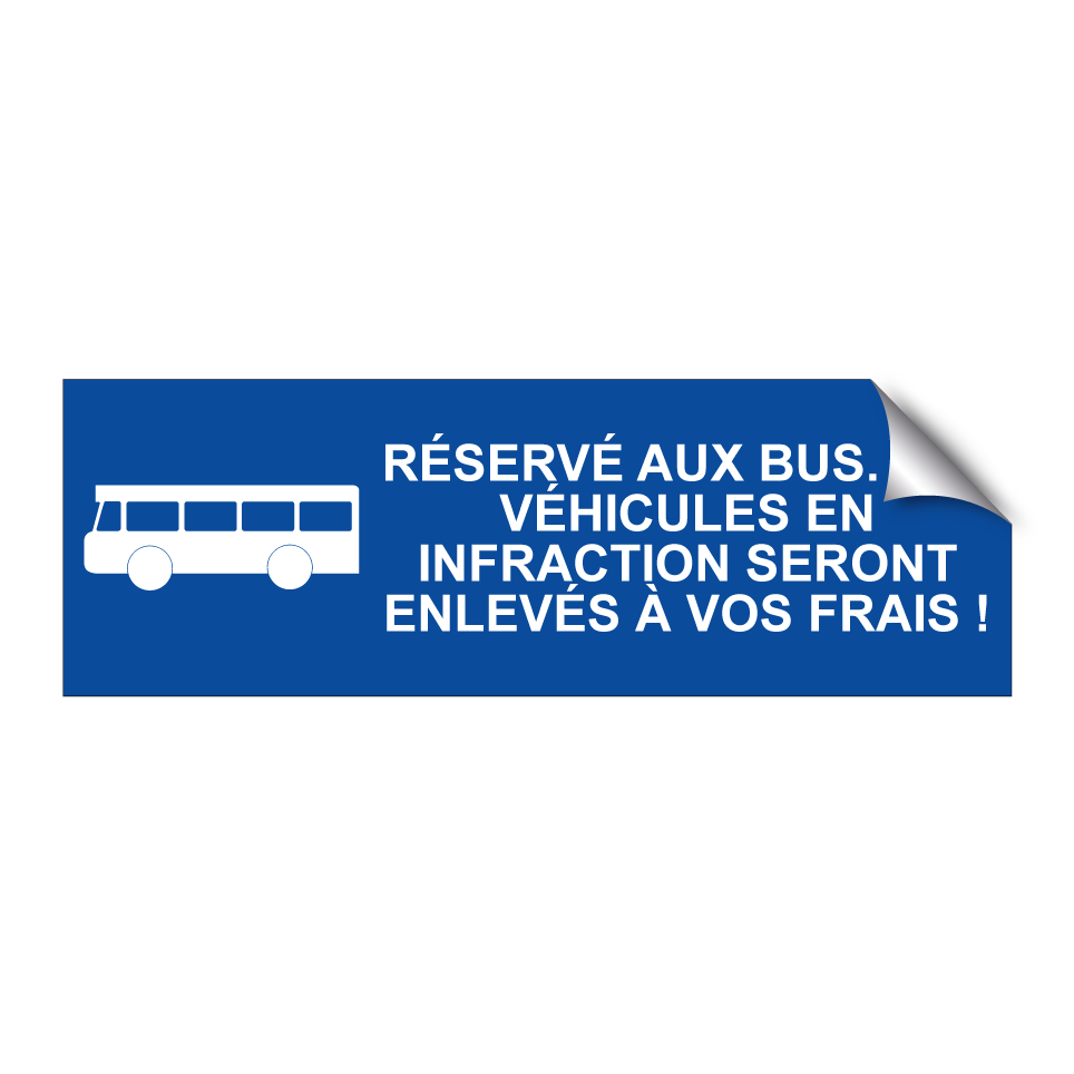 Réservé aux bus. Les véhicules en infraction seront enlevés à vos frais !