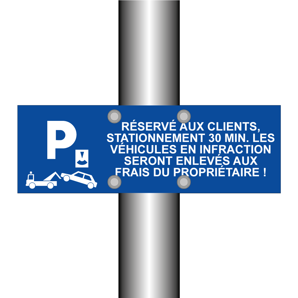 Réservé aux clients, stationnement 30 min. Les véhicules en infraction seront enlevés aux frais du propriétaire !