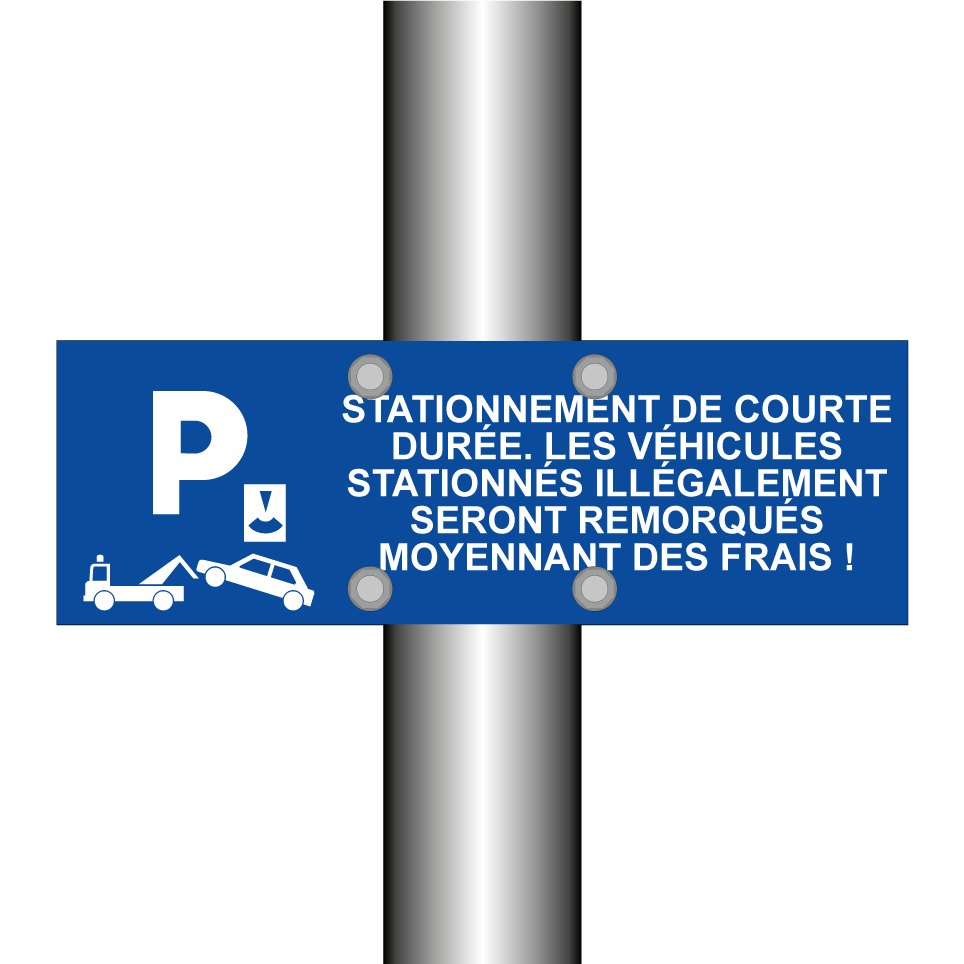 Stationnement de courte durée. Les véhicules stationnés illégalement seront remorqués moyennant des frais !