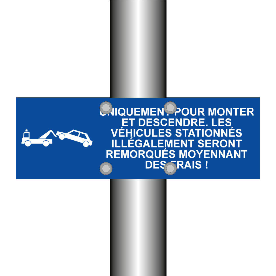 Uniquement pour monter et descendre. Les véhicules stationnés illégalement seront remorqués moyennant des frais !