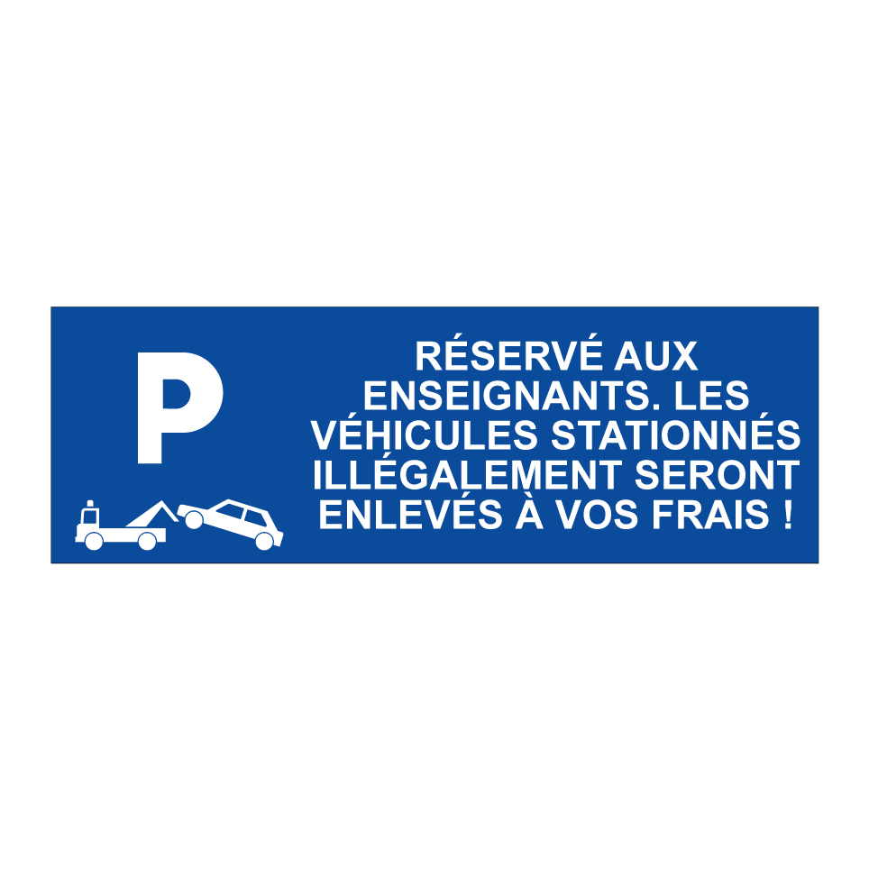 Réservé aux enseignants. Les véhicules stationnés illégalement seront enlevés à vos frais !
