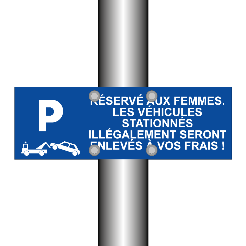 Réservé aux femmes. Les véhicules stationnés illégalement seront enlevés à vos frais !