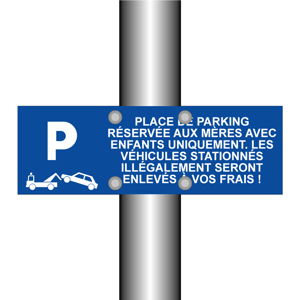 Place de parking réservée aux mères avec enfants uniquement. Les véhicules stationnés illégalement seront enlevés à vos frais !