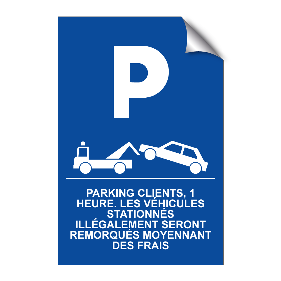 Parking clients, 1 heure. Les véhicules stationnés illégalement seront remorqués moyennant des frais.