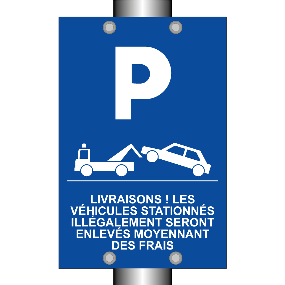 Livraisons ! Les véhicules stationnés illégalement seront enlevés moyennant des frais.