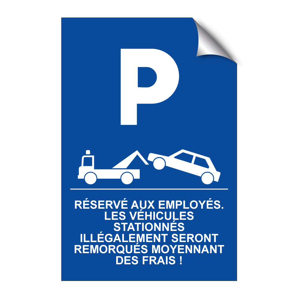 Réservé aux employés. Les véhicules stationnés illégalement seront remorqués moyennant des frais !
