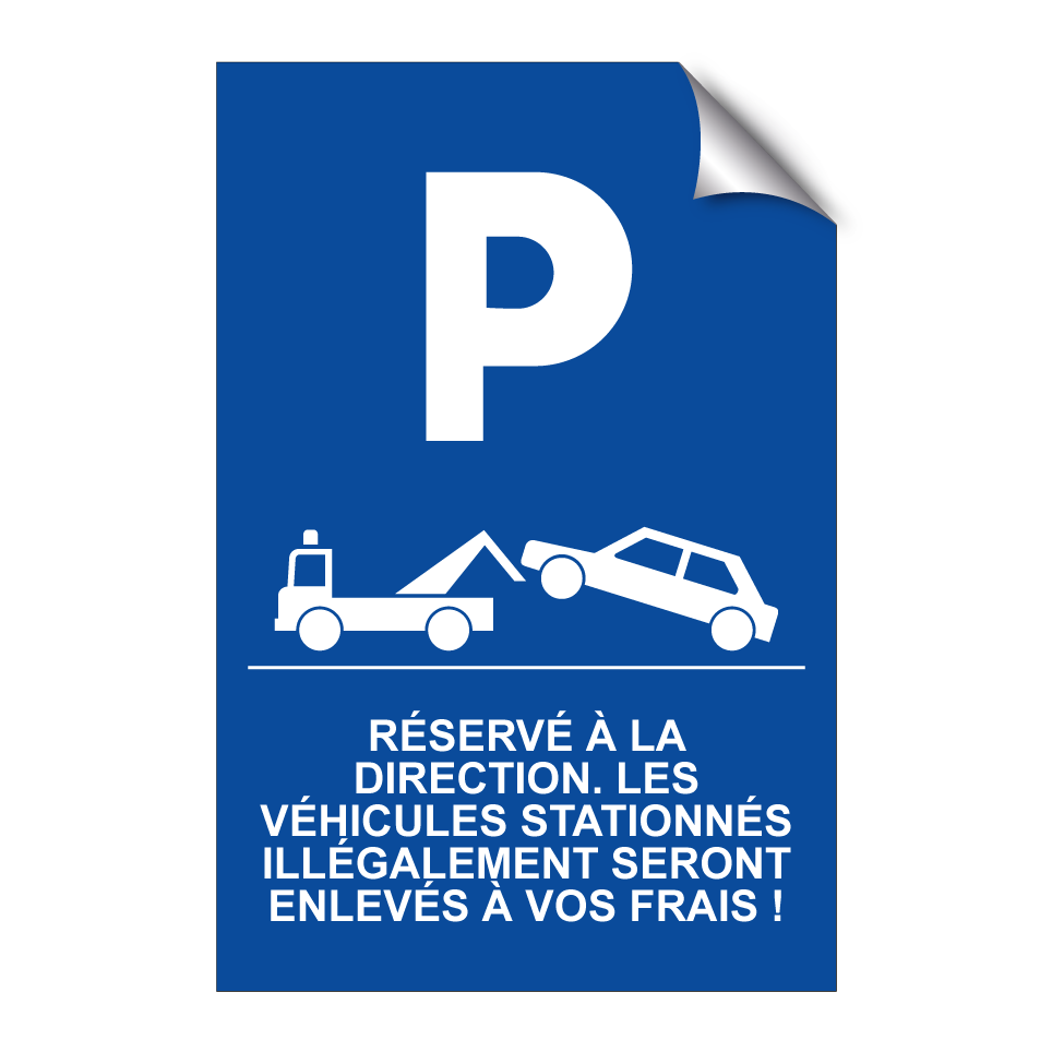 Réservé à la direction. Les véhicules stationnés illégalement seront enlevés à vos frais !