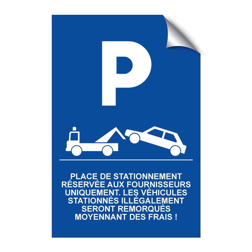 Place de stationnement réservée aux fournisseurs uniquement. Les véhicules stationnés illégalement seront remorqués moyennant des frais !