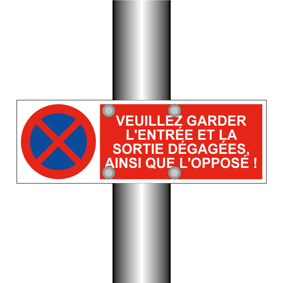 Veuillez garder l'entrée et la sortie dégagées, ainsi que l'opposé !