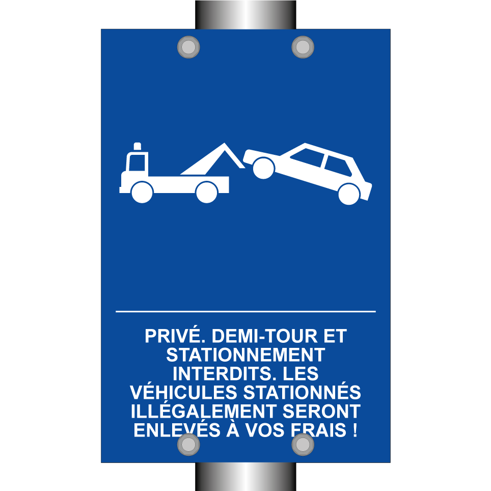 Privé. Demi-tour et stationnement interdits. Les véhicules stationnés illégalement seront enlevés à vos frais !