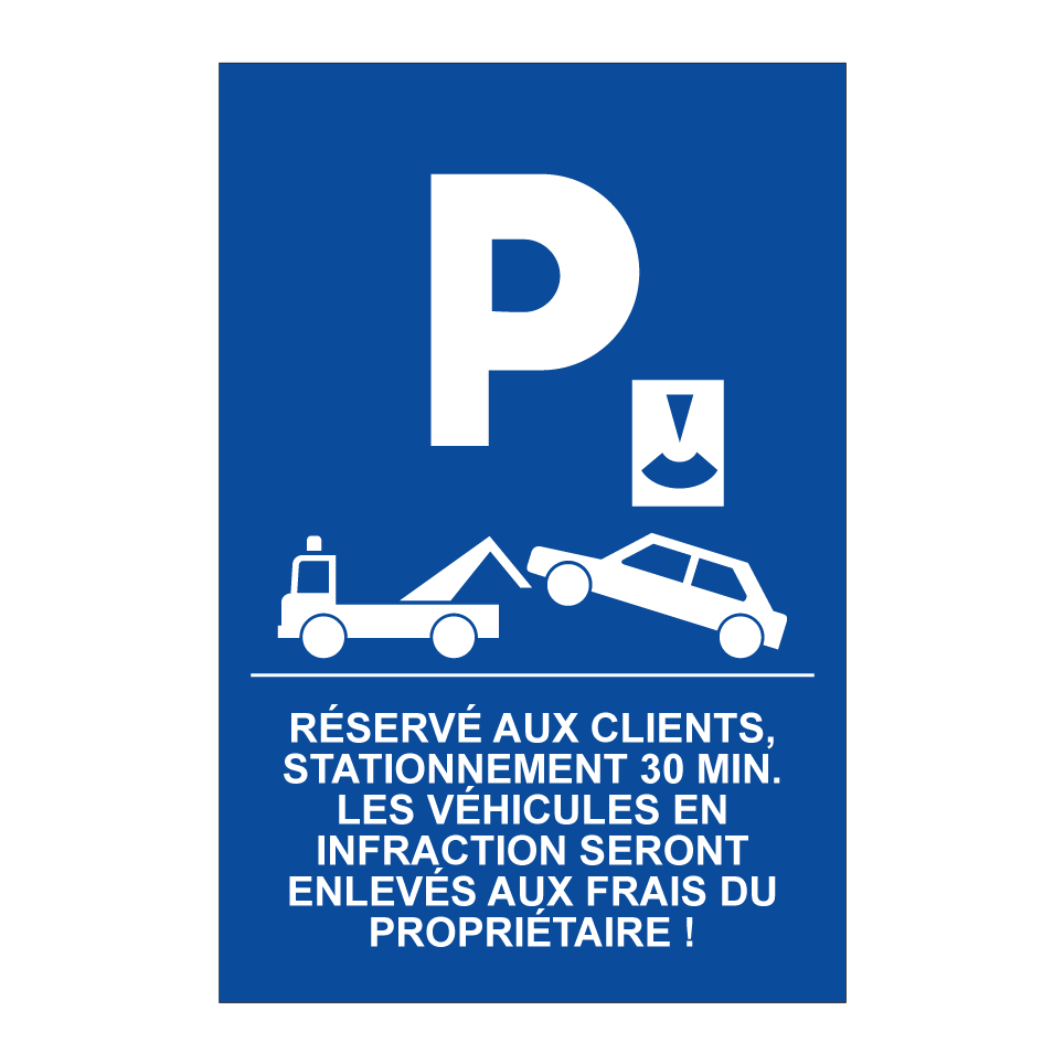 Réservé aux clients, stationnement 30 min. Les véhicules en infraction seront enlevés aux frais du propriétaire !