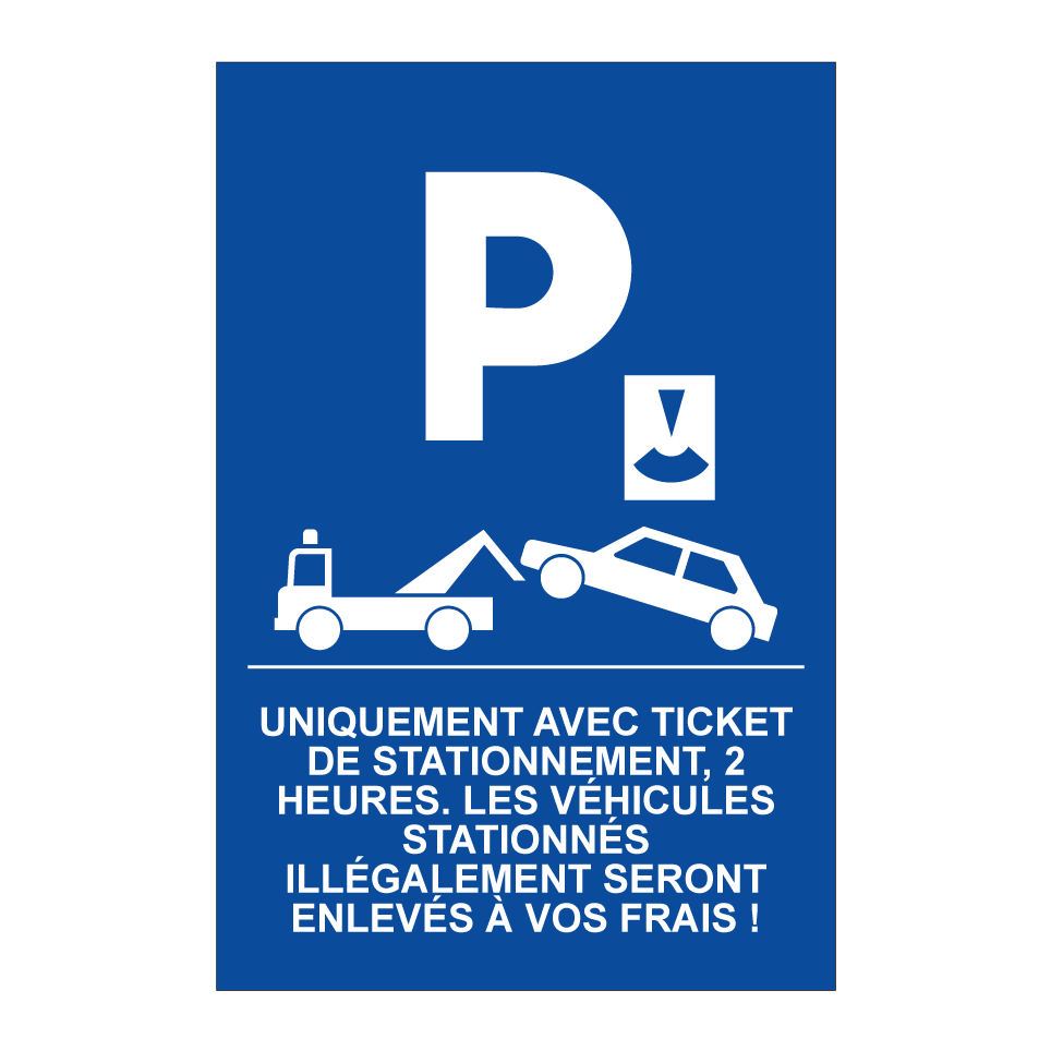 Uniquement avec ticket de stationnement, 2 heures. Les véhicules stationnés illégalement seront enlevés à vos frais !