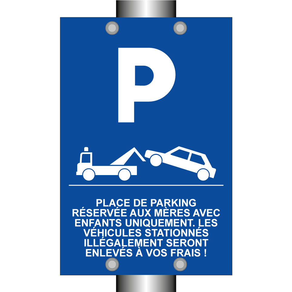 Place de parking réservée aux mères avec enfants uniquement. Les véhicules stationnés illégalement seront enlevés à vos frais !