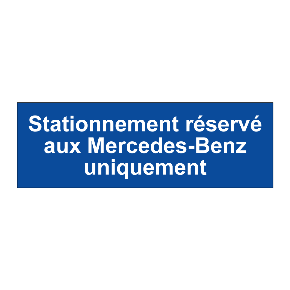 Stationnement réservé aux Mercedes-Benz uniquement