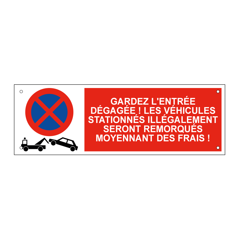Gardez l'entrée dégagée ! Les véhicules stationnés illégalement seront remorqués moyennant des frais !