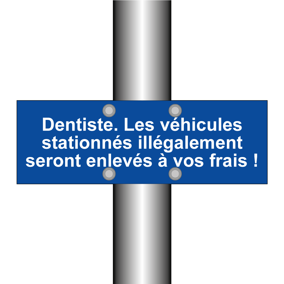 Dentiste. Les véhicules stationnés illégalement seront enlevés à vos frais !