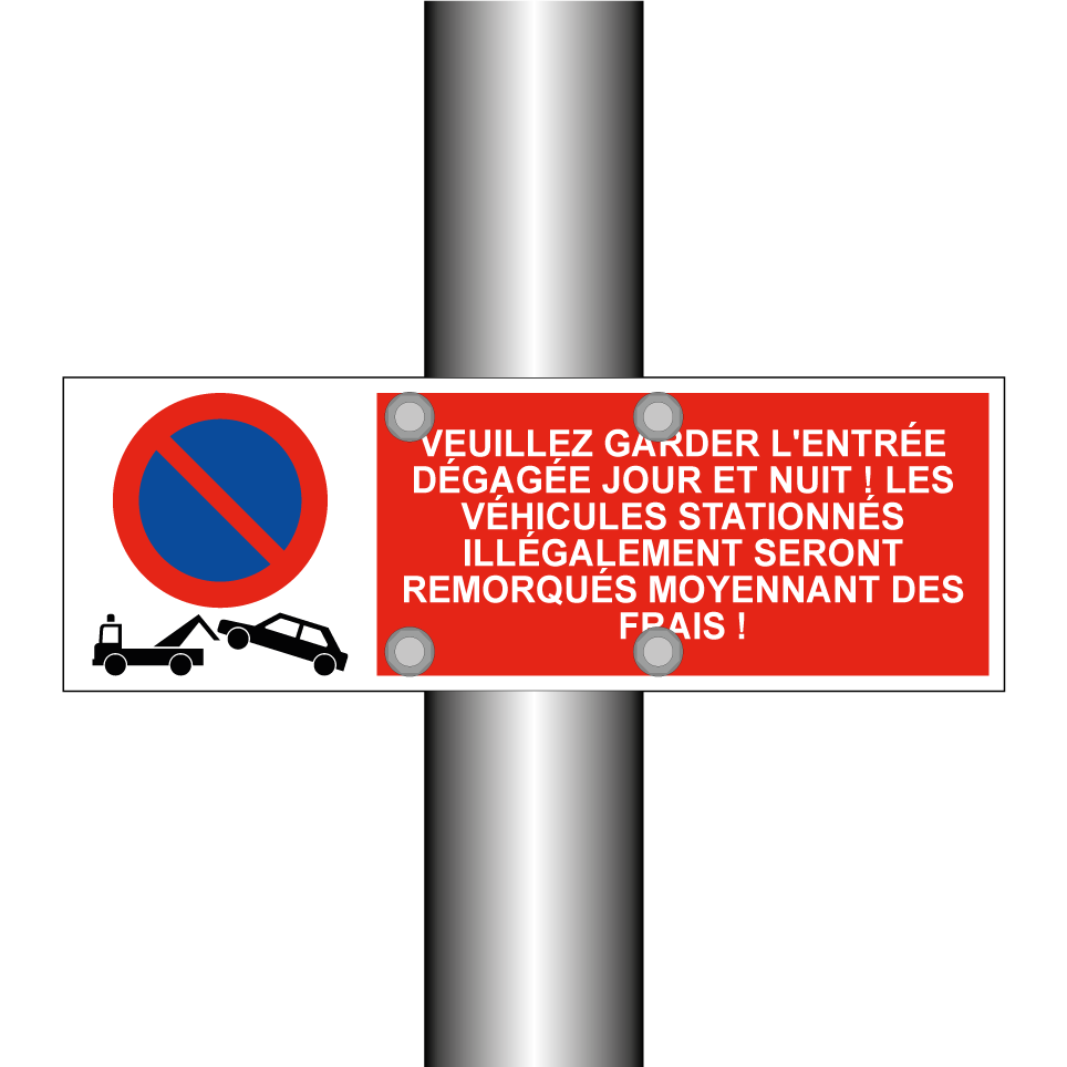 Veuillez garder l'entrée dégagée jour et nuit ! Les véhicules stationnés illégalement seront remorqués moyennant des frais !