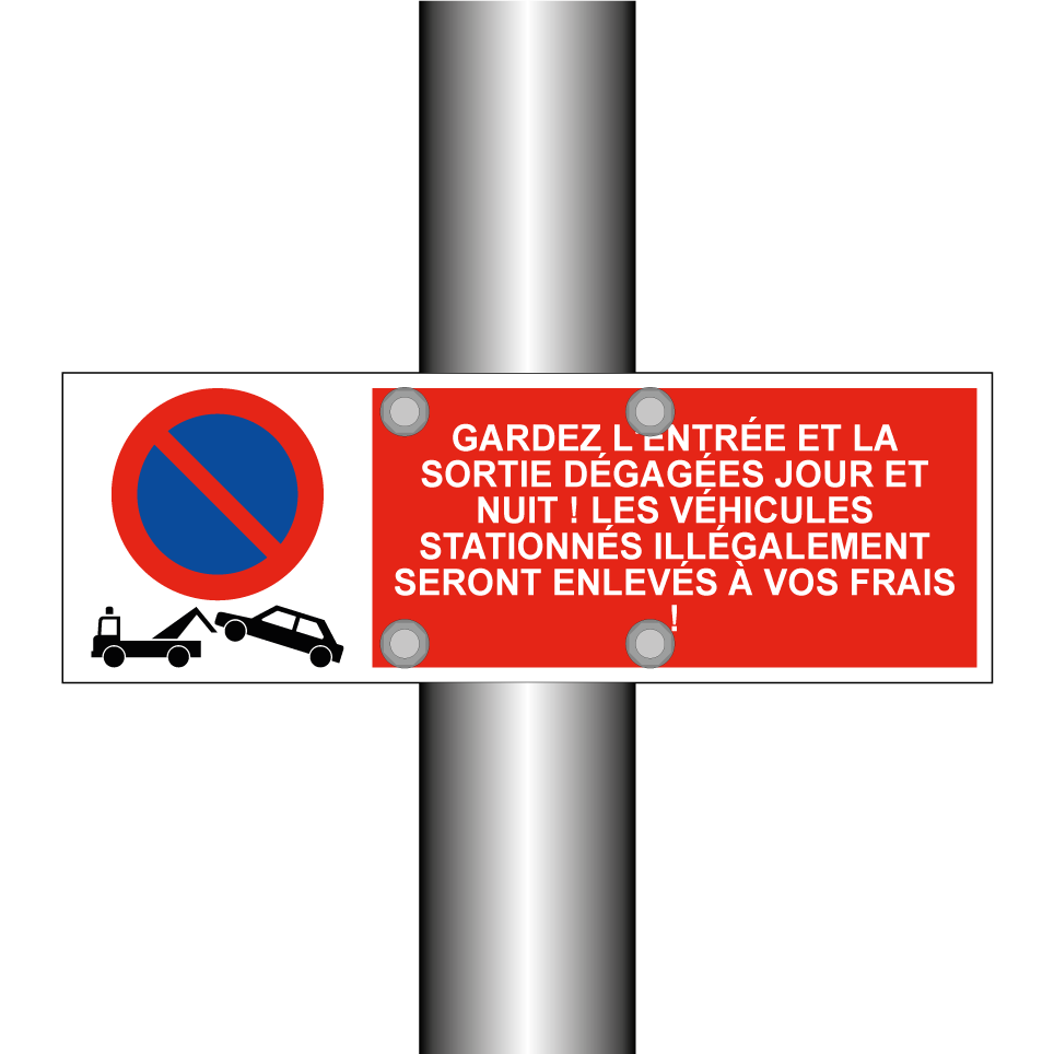 Gardez l'entrée et la sortie dégagées jour et nuit ! Les véhicules stationnés illégalement seront enlevés à vos frais !