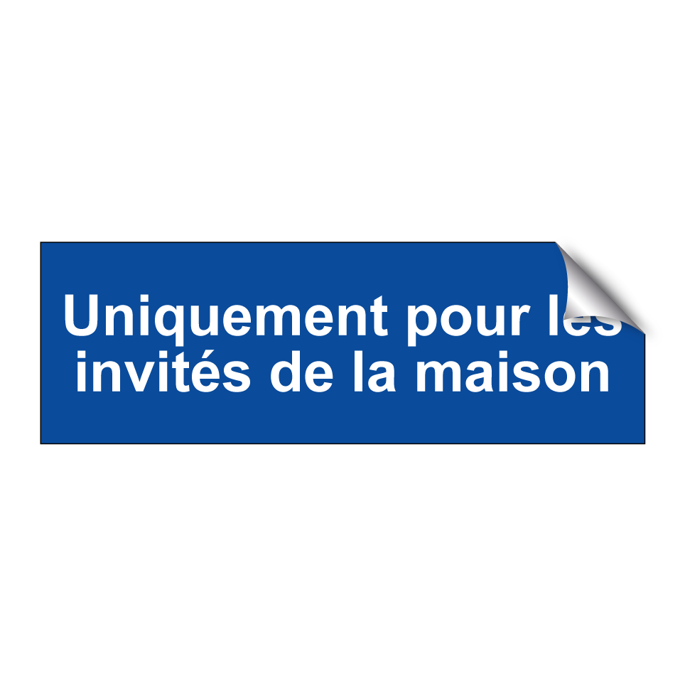 Uniquement pour les invités de la maison