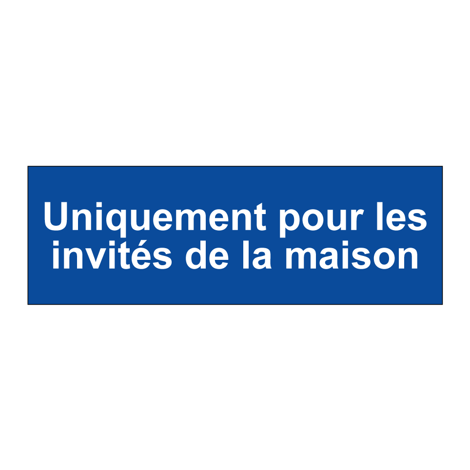 Uniquement pour les invités de la maison