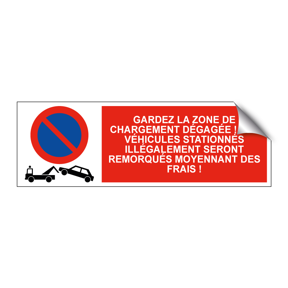 Gardez la zone de chargement dégagée ! Les véhicules stationnés illégalement seront remorqués moyennant des frais !