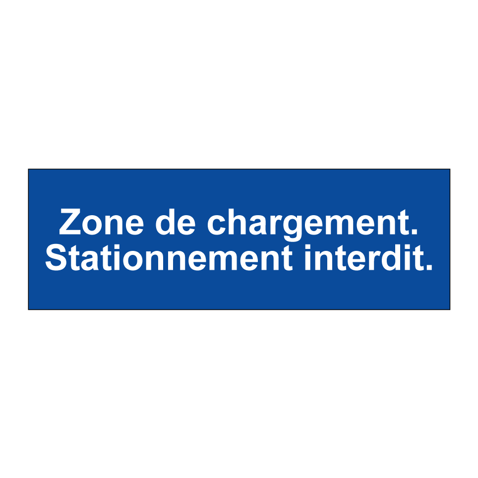 Zone de chargement. Stationnement interdit.