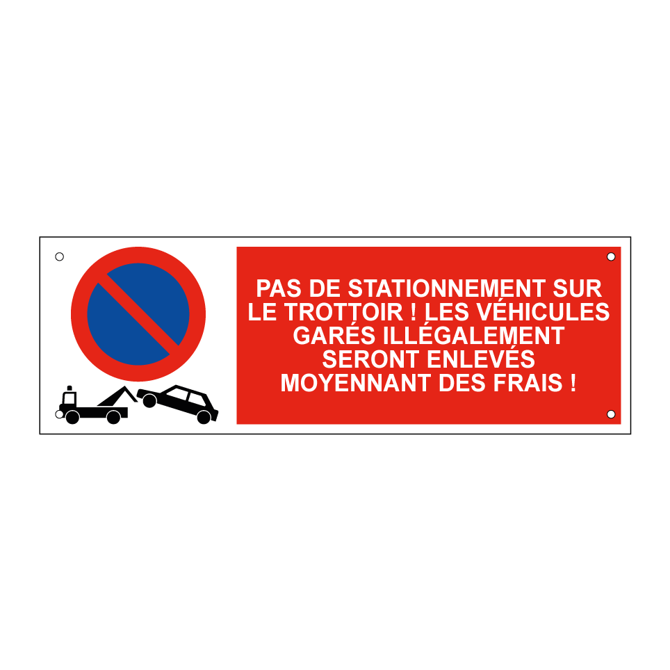 Pas de stationnement sur le trottoir ! Les véhicules garés illégalement seront enlevés moyennant des frais !