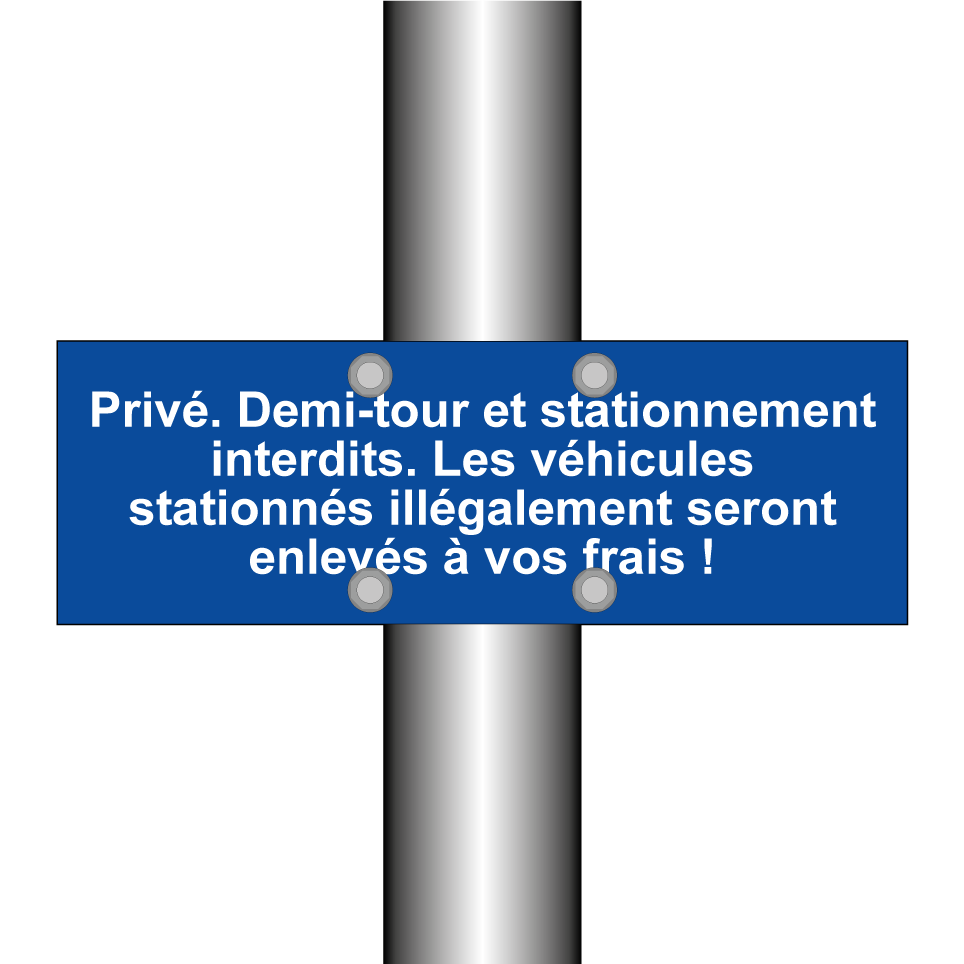Privé. Demi-tour et stationnement interdits. Les véhicules stationnés illégalement seront enlevés à vos frais !